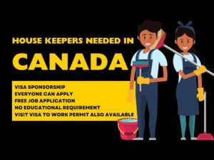 House Keepers Needed In Canada, Visit Visa To Work Permit, Everyone Can Apply