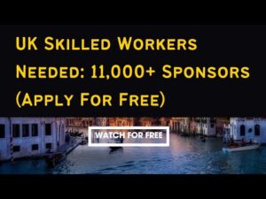 UK Skilled Workers Needed: 11,000+ Sponsors (Apply For Free)