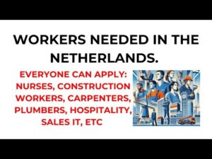 Workers Needed In The Netherlands: Everyone Can Apply: Nurses, Construction Workers, Etc