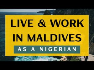 Live & Work In Maldives As A Nigerian